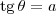 \textrm{tg}\,\theta = a
