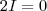 2 I = 0