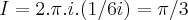 I=2.\pi.i.(1/6i)=\pi/3 I=2.\pi.i.(1/6i)=\pi/3