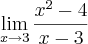 \lim_{x\rightarrow3}\frac{x^2-4}{x-3} \lim_{x\rightarrow3}\frac{x^2-4}{x-3}