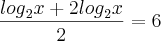 \frac{{log}_{2}x+2{log}_{2}x}{2}=6