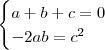 \begin{cases}
a + b + c = 0 \\
-2ab = c^2
\end{cases}