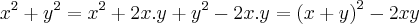 {x}^{2}+{y}^{2}={x}^{2}+2x.y+{y}^{2}-2x.y={(x+y)}^{2}-2xy {x}^{2}+{y}^{2}={x}^{2}+2x.y+{y}^{2}-2x.y={(x+y)}^{2}-2xy