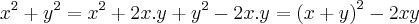 {x}^{2}+{y}^{2}={x}^{2}+2x.y+{y}^{2}-2x.y={(x+y)}^{2}-2xy