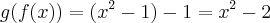 g(f(x))=({x}^{2}-1)-1={x}^{2}-2