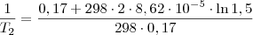 \frac{1}{T_2} =
\frac{0,17 + 298\cdot 2\cdot 8,62\cdot10^{-5} \cdot \ln1,5}{298 \cdot 0,17}