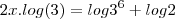 2x.log(3)=log3^6+log2