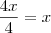 \frac{4x}{4} =x