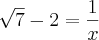 \sqrt[]{7}- 2 = \frac{1}{x}