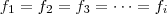 f_1 = f_2 = f_3 = \cdots = f_i f_1 = f_2 = f_3 = \cdots = f_i