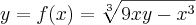 y = f(x) = \sqrt[3]{9xy - {x}^{3}}