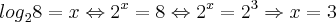 {log}_{2}8=x\Leftrightarrow {2}^{x}=8\Leftrightarrow {2}^{x}={2}^{3}\Rightarrow x=3