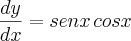 \frac{dy}{dx}=senx\,cosx