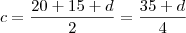 c=\frac{20+15+d}{2}=\frac{35+d}{4}