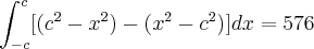 \int_{-c}^{c}[({c}^{2}-{x}^{2})-({x}^{2}-{c}^{2})]dx=576