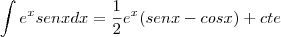 \int e^xsenxdx = \frac{1}{2}e^x (senx - cosx) + cte