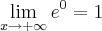 \lim_{x\rightarrow+\infty}e^0 = 1