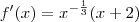 f'(x) ={x}^{-\frac{1}{3}}(x+2) f'(x) ={x}^{-\frac{1}{3}}(x+2)
