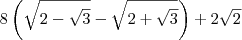 8\left(\sqrt{2-\sqrt{3}}-\sqrt{2+\sqrt{3}}\right) + 2\sqrt{2}