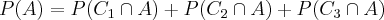 P(A) = P(C_1 \cap A) + P(C_2 \cap A) + P(C_3 \cap A)