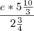 \frac{e*5\frac{10}{3}}{2\frac{3}{4}}