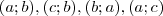 (a; b), (c; b), (b; a), (a; c) (a; b), (c; b), (b; a), (a; c)