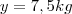 y=7,5 \tex{kg}