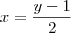 x= \frac{y-1}{2}