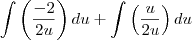 \int\left( \frac{-2}{2u}\right)du+\int\left( \frac{u}{2u}\right)du