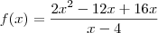 f(x) = \frac{2x^2 - 12x + 16x}{x - 4}