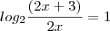 log_2\frac{(2x+3)}{2x}=1 log_2\frac{(2x+3)}{2x}=1