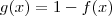 g(x) = 1 - f(x)