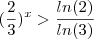 ({\frac{2}{3}}})^{x} > \frac {ln(2)}{ln(3)}