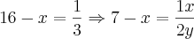 16-x=\frac{1}{3} \Rightarrow 7-x=\frac{1x}{2y} 16-x=\frac{1}{3} \Rightarrow 7-x=\frac{1x}{2y}