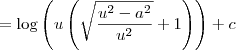 = \log \left(u \left(\sqrt{\frac{u^2 - a^2}{u^2}}+1\right)\right) + c = \log \left(u \left(\sqrt{\frac{u^2 - a^2}{u^2}}+1\right)\right) + c