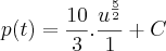 p(t)=\frac{10}{3}.\frac{{u}^{\frac{5}{2}}}{1}+C p(t)=\frac{10}{3}.\frac{{u}^{\frac{5}{2}}}{1}+C