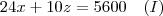 24x + 10z = 5600 \quad(I) 24x + 10z = 5600 \quad(I)