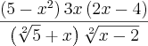 \frac{\left(5-{x}^{2} \right)3x\left(2x-4 \right)}{\left(\sqrt[2]{5}+x \right)\sqrt[2]{x-2}}