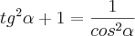 {tg}^{2}\alpha+1=\frac{1}{{cos}^{2}\alpha}