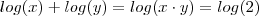 log(x) +log(y)= log(x\cdot y) = log(2) log(x) +log(y)= log(x\cdot y) = log(2)