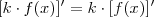 [k\cdot f(x)]'=k\cdot[f(x)]'