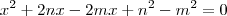 x^2+2nx-2mx+n^2-m^2=0 x^2+2nx-2mx+n^2-m^2=0