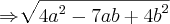 \Rightarrow\sqrt[]{{4a}^{2}-{7ab}+{4b}^{2}}