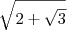 \sqrt{2+\sqrt3}