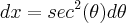 dx = {sec}^{2}(\theta)d\theta