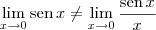 \lim_{x\to 0} \textrm{sen}\, x \neq \lim_{x\to 0} \frac{\textrm{sen}\, x}{x}