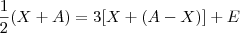 \frac{1}{2}(X+A) = 3[X + (A-X)] +E