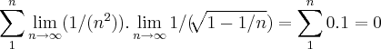 \sum_{1}^{n}\lim_{n\rightarrow\infty}(1/({n}^{2})).\lim_{n\rightarrow\infty}1/(\sqrt[]{1-1/n})=\sum_{1}^{n}0.1=0
