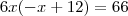 6x(-x+12)=66