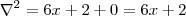 \nabla^2 = 6x+2+0 = 6x+2 \nabla^2 = 6x+2+0 = 6x+2